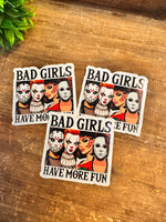 Load image into Gallery viewer, Bad Girls Have More Fun Vinyl Sticker
