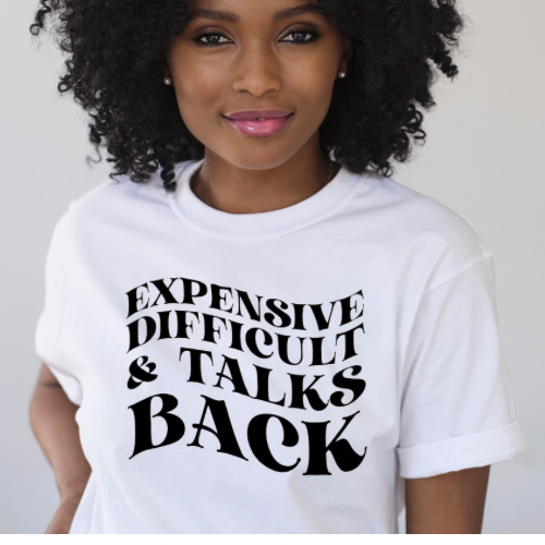 Expensive, Difficult and Talks Back Tee