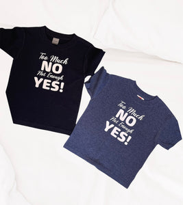 Too much NO, not enough YES! Kids T-shirt