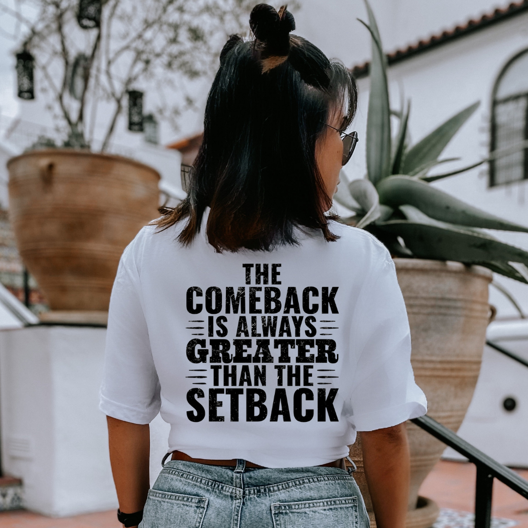 The Comeback is always Greater than the Setback Tee