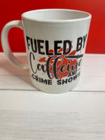 Load image into Gallery viewer, Fueled by Caffeine and Crime Shows Mug
